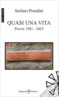 Quasi una vitaPoesie 1981 - 2025. E-book. Formato EPUB ebook