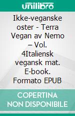 Ikke-veganske oster - Terra Vegan av Nemo – Vol. 4Italiensk vegansk mat. E-book. Formato EPUB ebook