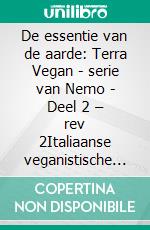 De essentie van de aarde: Terra Vegan - serie van Nemo - Deel 2 – rev 2Italiaanse veganistische keuken - met truffel rev. 2. E-book. Formato EPUB ebook