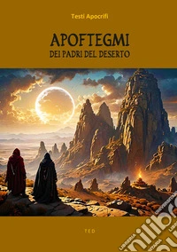 Apoftegmi dei Padri del Deserto. E-book. Formato EPUB ebook