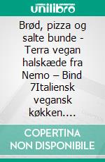 Brød, pizza og salte bunde - Terra vegan halskæde fra Nemo – Bind 7Italiensk vegansk køkken. E-book. Formato EPUB ebook