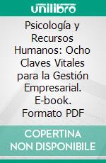 Psicología y Recursos Humanos: Ocho Claves Vitales para la Gestión Empresarial. E-book. Formato PDF ebook