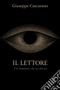 Il LettoreUn romanzo che sa chi sei. E-book. Formato EPUB ebook