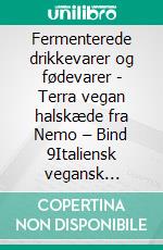 Fermenterede drikkevarer og fødevarer - Terra vegan halskæde fra Nemo – Bind 9Italiensk vegansk køkken. E-book. Formato EPUB ebook
