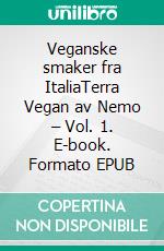 Veganske smaker fra ItaliaTerra Vegan av Nemo – Vol. 1. E-book. Formato EPUB ebook