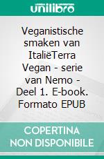 Veganistische smaken van ItaliëTerra Vegan - serie van Nemo - Deel 1. E-book. Formato EPUB ebook