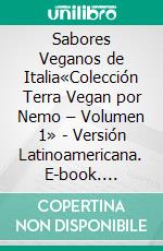 Sabores Veganos de Italia«Colección Terra Vegan por Nemo – Volumen 1» - Versión Latinoamericana. E-book. Formato EPUB ebook