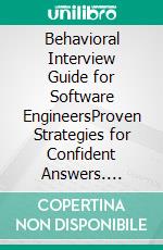 Behavioral Interview Guide for Software EngineersProven Strategies for Confident Answers. E-book. Formato EPUB ebook