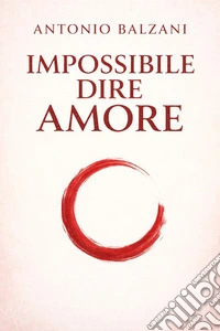 Impossibile Dire Amore. E-book. Formato EPUB ebook