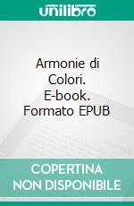 Armonie di Colori. E-book. Formato EPUB ebook