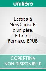 Lettres à MeryConseils d’un père. E-book. Formato EPUB ebook
