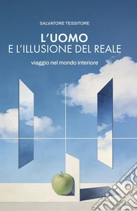 L'uomo e l'illusione del realeViaggio nel mondo interiore. E-book. Formato EPUB ebook