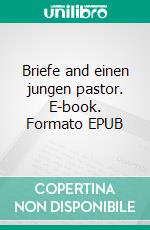 Briefe and einen jungen pastor. E-book. Formato EPUB ebook