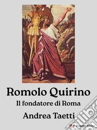 Romolo QuirinoIl fondatore di Roma. E-book. Formato EPUB ebook