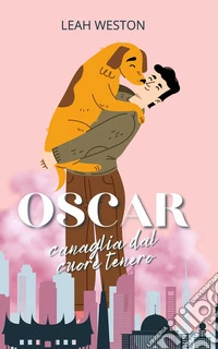 Oscar, canaglia dal cuore tenero. E-book. Formato EPUB ebook