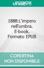 1888:L'impero nell'ombra. E-book. Formato EPUB ebook