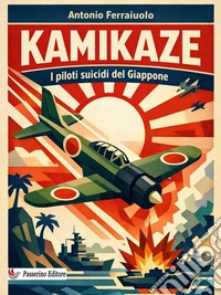 KamikazeI piloti suicidi del Giappone. E-book. Formato EPUB ebook