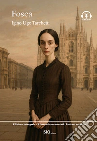 Fosca (annotato)Edizione Integrale - Riassunti commentati - Podcast esclusivo. E-book. Formato EPUB ebook