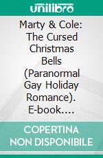 Marty & Cole: The Cursed Christmas Bells (Paranormal Gay Holiday Romance). E-book. Formato EPUB ebook