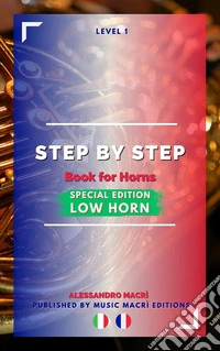 STEP by STEP Book for Horns SPECIAL EDITION Low Horn Level 1 Italian/French. E-book. Formato EPUB ebook
