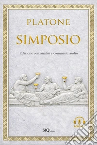 Simposio (annotato)Audio approfondimenti e spiegazione di ogni capitolo. E-book. Formato EPUB ebook