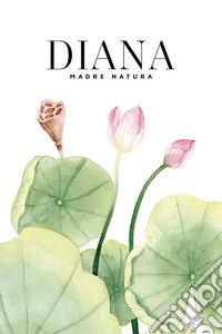 Diana Madre NaturaUn ritratto di luce e resilienza. E-book. Formato EPUB ebook