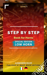 STEP by STEP Book for Horns SPECIAL EDITION Low Horn Level 1 Italian/German. E-book. Formato EPUB ebook