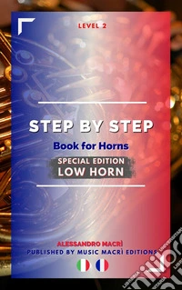 STEP by STEP Book for Horns SPECIAL EDITION Low Horn Level 2 Italian/French. E-book. Formato EPUB ebook