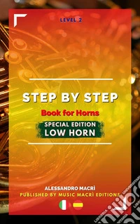 STEP by STEP Book for Horns SPECIAL EDITION Low Horn Level 2 Italian/Spanish. E-book. Formato EPUB ebook