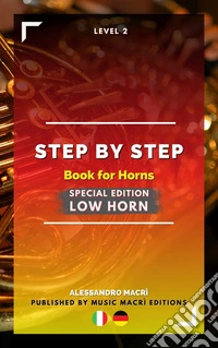 STEP by STEP Book for Horns SPECIAL EDITION Low Horn Level 2 Italian/German. E-book. Formato EPUB ebook