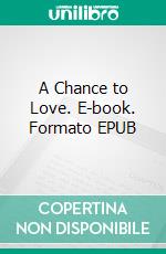 A Chance to Love. E-book. Formato EPUB ebook