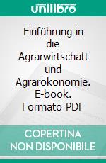 Einführung in die Agrarwirtschaft und Agrarökonomie. E-book. Formato PDF ebook