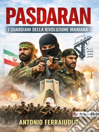 PasdaranI guardiani della rivoluzione iraniana. E-book. Formato EPUB ebook