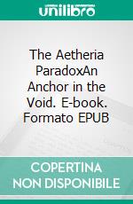 The Aetheria ParadoxAn Anchor in the Void. E-book. Formato EPUB ebook