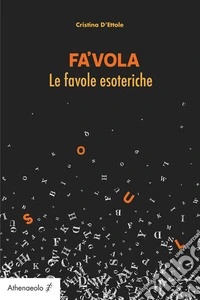 FA'VOLALe favole esoteriche. E-book. Formato EPUB ebook