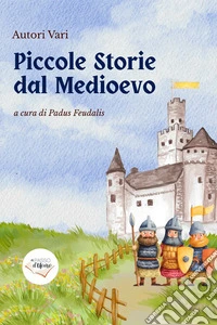 Piccole storie dal Medioevo. E-book. Formato EPUB ebook