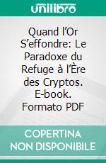Quand l’Or S’effondre: Le Paradoxe du Refuge à l’Ère des Cryptos. E-book. Formato PDF ebook