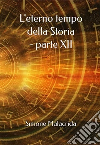 L'eterno tempo della Storia - parte XII. E-book. Formato EPUB ebook