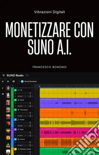 Monetizzare con SUNO A.I.. E-book. Formato EPUB ebook