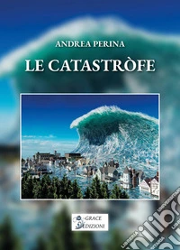 Le catastròfe. E-book. Formato EPUB ebook