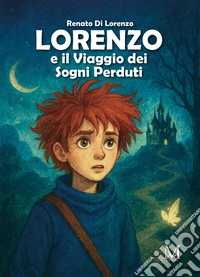 Lorenzo e il viaggio dei sogni perduti. E-book. Formato EPUB ebook