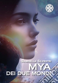 Mya dei due mondi. E-book. Formato EPUB ebook