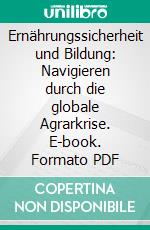 Ernährungssicherheit und Bildung: Navigieren durch die globale Agrarkrise. E-book. Formato PDF ebook