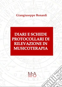 Diari e schede protocollari di rilevazione in musicoterapia. E-book. Formato EPUB ebook