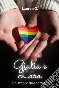 Giulia e LaraUn amore inaspettato. E-book. Formato EPUB ebook