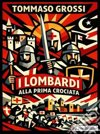 I Lombardi alla prima Crociata. E-book. Formato EPUB ebook