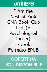 I Am the Next of KinA GMA Book Club Pick (A Psychological Thriller). E-book. Formato EPUB ebook