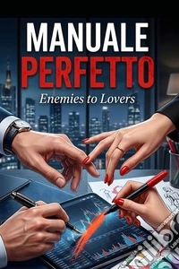 Manuale PerfettoEnemies to Lovers. E-book. Formato EPUB ebook