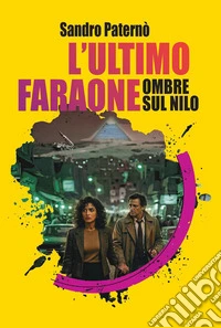 L’ultimo Faraone – Ombre sul Nilo. E-book. Formato EPUB ebook