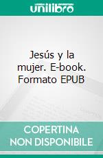 Jesús y la mujer. E-book. Formato EPUB ebook